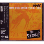 LIVES - PERIOD THE NOISE TOUR 1985　スワンキーズ