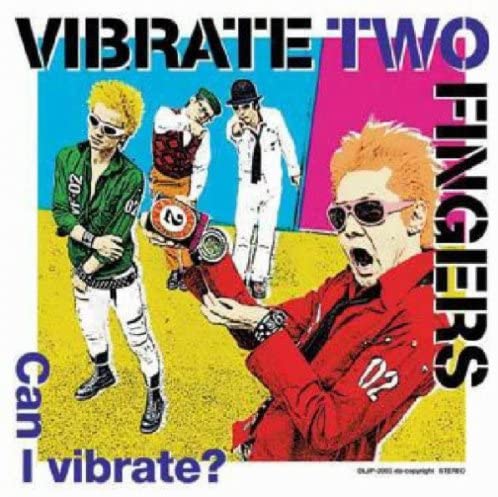 Vibrate Two Fingers（バイブレートトゥーフィンガーズ） | JPパンクロックファン – JP PUNK ROCK FUN