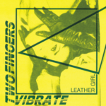 Leather Girl / Vibrate Two Fingers